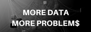 more data more problems
