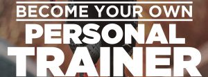 become your own pesonal trainer