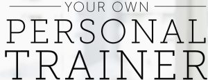 become your own personal trainer